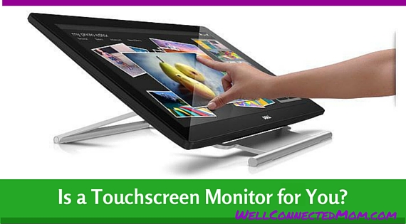A Touchscreen Monitor for Your PC - The Well Connected Mom